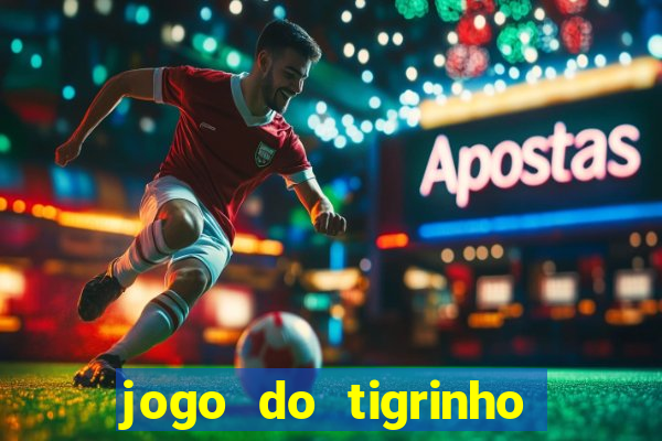 jogo do tigrinho na casa chinesa